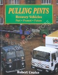 Pulling Pints - Brewery Vehicles Past Present and Future by COATES, Robert 